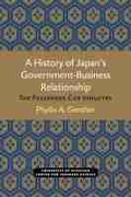 Cover: A History of Japan's Government-Business Relationship - Center for Japanese Studies, University of Michigan