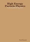 Cover: High Energy Particle Physics: A Concise Guide For Beginners - Lulu.com