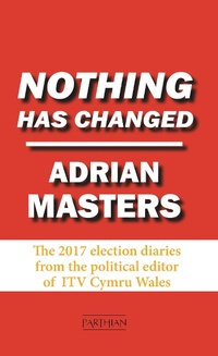 Enlarge image Cover: Nothing Has Changed - Parthian Books