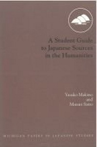 Enlarge image Cover: A Student Guide to Japanese Sources in the Humanities - Center for Japanese Studies, University of Michigan