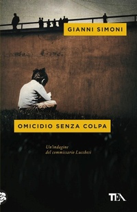 Abbildung von: Omicidio senza colpa. Un'indagine del commissario Lucchesi - Mystery TEA;TEA