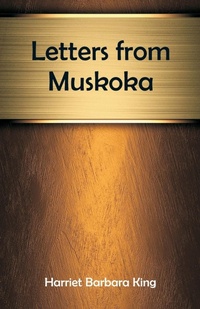Abbildung von: Letters from Muskoka - ALPHA EDITION