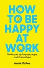 Cover: How to Be Happy at Work - Harvard Business Review Press