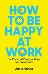 Enlarge image Cover: How to Be Happy at Work - Harvard Business Review Press
