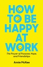 Cover: How to Be Happy at Work - Harvard Business Review Press