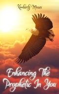 Cover: Enhancing The Prophetic In You - Rejoice Essential Publishing
