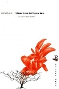 Cover: Shame Trees Don't Grow Here - Peepal Tree Press Ltd