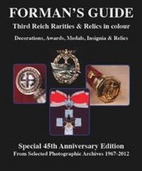 Enlarge image Cover: Forman's Guide to Third Reich Rarities & Relics in Colour: Special 45th Anniversary Edition - From Selected Photographic Archives 1967-2012 - Adrian Forman Books