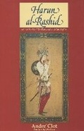 Cover: Harun al-Rashid and the World of The Thousand and One Nights - New Amsterdam Books