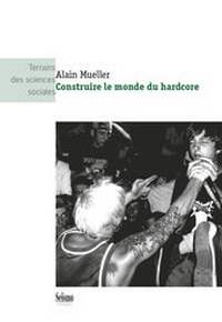 Enlarge image Cover: Construire le monde du hardcore - Seismo Verlag