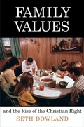 Cover: Family Values and the Rise of the Christian Right - University of Pennsylvania Press