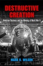 Cover: Destructive Creation - University of Pennsylvania Press