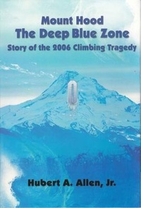 Abbildung von: Mount Hood The Deep Blue Zone - Hubert Allen and Associates