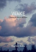 Cover: Wake: Poetry and Short Stories - Lulu.com
