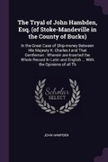 Cover: The Tryal of John Hambden, Esq. (of Stoke-Mandeville in the County of Bucks) - Palala Press