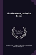 Cover: The Ebon Muse, and Other Poems - Palala Press