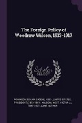 Cover: The Foreign Policy of Woodrow Wilson, 1913-1917 - Palala Press