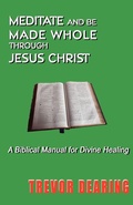 Cover: Meditate and be Made Whole Through Jesus Christ - Crossbridge Books