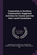 Cover: Cooperation in Southern Communities; Suggested Activities for County and City Inter-Racial Committees - Palala Press