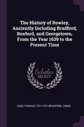Cover: The History of Rowley, Anciently Including Bradford, Boxford, and Georgetown, From the Year 1639 to the Present Time - Palala Press