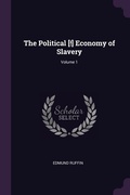 Cover: The Political [!] Economy of Slavery; Volume 1 - Palala Press