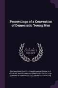 Cover: Proceedings of a Convention of Democratic Young Men - Palala Press