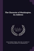 Cover: The Character of Washington. An Address - Palala Press