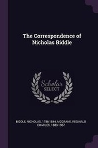 Enlarge image Cover: The Correspondence of Nicholas Biddle - Palala Press