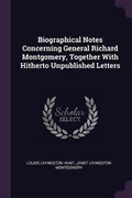 Cover: Biographical Notes Concerning General Richard Montgomery, Together With Hitherto Unpublished Letters - Palala Press