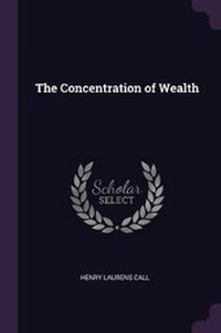 Enlarge image Cover: The Concentration of Wealth - Palala Press