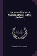 Cover: The Naturalisation of Animals & Plants in New Zealand - Palala Press