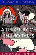 Cover: A Treasury of Eskimo Tales (Esprios Classics) - Blurb