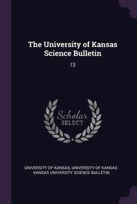 Enlarge image Cover: The University of Kansas Science Bulletin - Palala Press