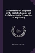 Cover: The Estate of the Burgesses in the Scots Parliament and its Relation to the Convention of Royal Burg - Palala Press