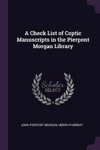 Enlarge image Cover: A Check List of Coptic Manuscripts in the Pierpont Morgan Library - Palala Press