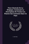 Cover: Flore Generale De La Belgique, Contenant La Description De Toutes Les Plantes Qui Croissent Dans Ce Pays - Palala Press