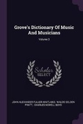 Cover: Grove's Dictionary Of Music And Musicians; Volume 3 - Palala Press