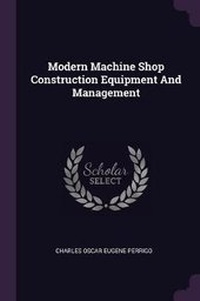 Enlarge image Cover: Modern Machine Shop Construction Equipment And Management - Palala Press