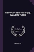 Cover: History Of Cherry Valley [n.y.] From 1740 To 1898 - Palala Press
