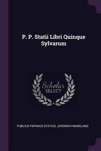 Enlarge image Cover: P. P. Statii Libri Quinque Sylvarum - Palala Press