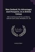 Cover: New Zealand, Its Advantages And Prospects, As A British Colony - Palala Press