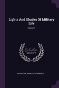 Cover: Lights And Shades Of Military Life; Volume 1 - Palala Press