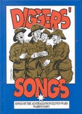 Cover: Diggers' Songs: the Songs Australians Sang in Eleven Wars - Australian Military History Publications