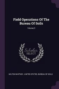 Abbildung von: Field Operations Of The Bureau Of Soils; Volume 3 - Palala Press
