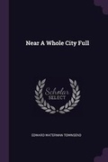 Cover: Near A Whole City Full - Palala Press