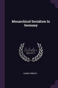 Cover: Monarchical Socialism In Germany - Palala Press