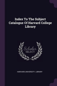 Enlarge image Cover: Index To The Subject Catalogue Of Harvard College Library - Palala Press
