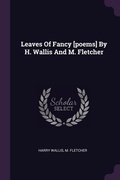 Cover: Leaves Of Fancy [poems] By H. Wallis And M. Fletcher - Palala Press