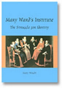 Enlarge image Cover: Mary Ward's Institute: the Search for Identity - Crossing Press