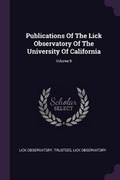 Cover: Publications of the Lick Observatory of the University of California; Volume 9 - Palala Press
